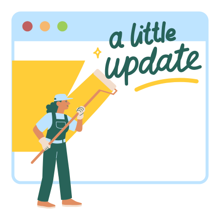 Graphic of a person in a hat and overalls using a wall-roller to paint over a web browser window like as if it's a wall, with message: A little update. 